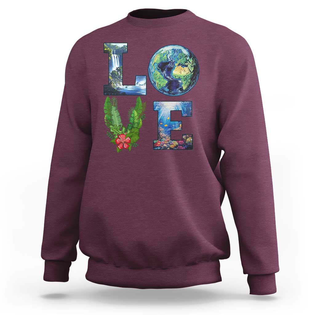 Earth Day LOVE Sweatshirt Planet Anniversary Everyday