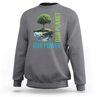Our Power Our Planet Sweatshirt Earth Day 2025