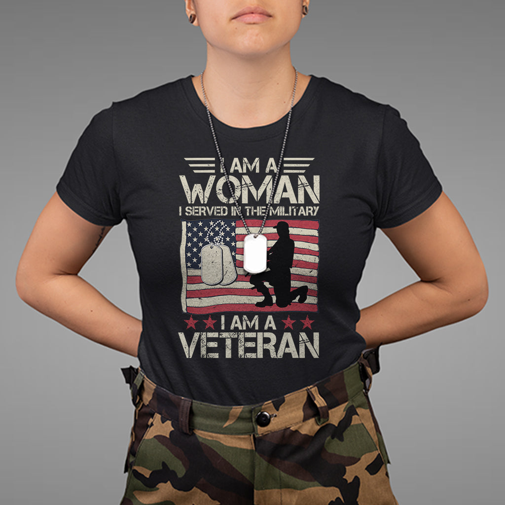 Female Veteran T Shirt I Am A Woman I Served In The Military American Flag Women - Wonder Print Shop