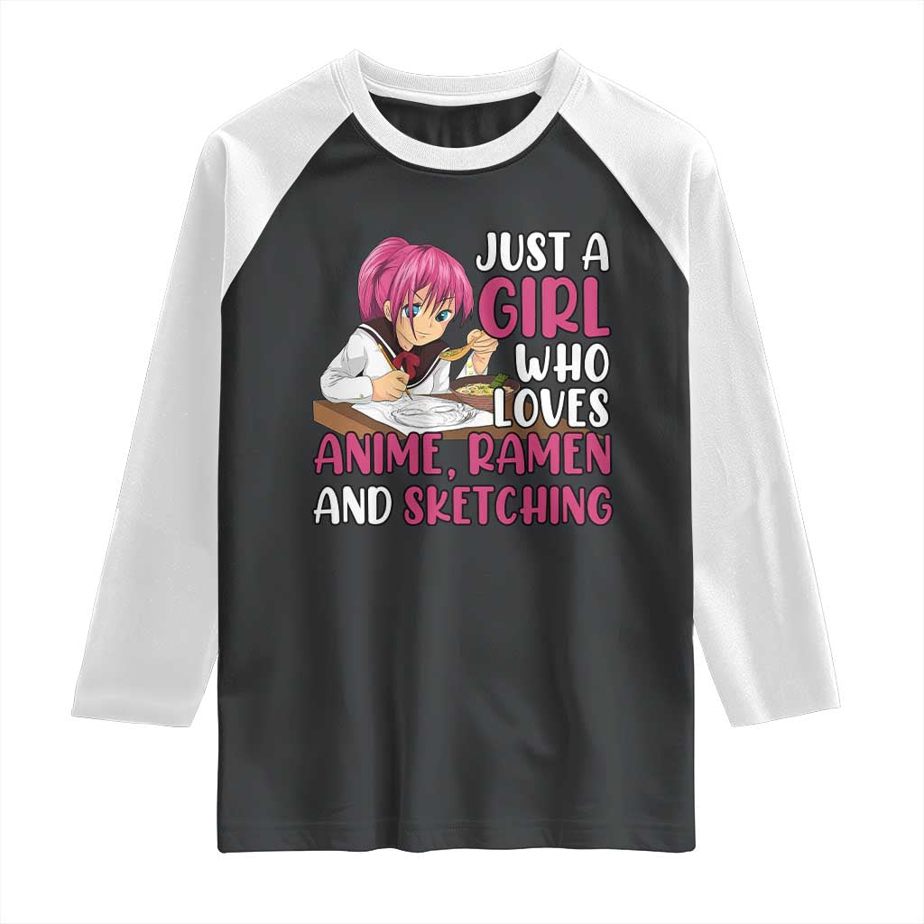 Just A Girl Who Loves Anime Ramen And Sketching Raglan Shirt Japan Kawaii Otaku Manga Lover