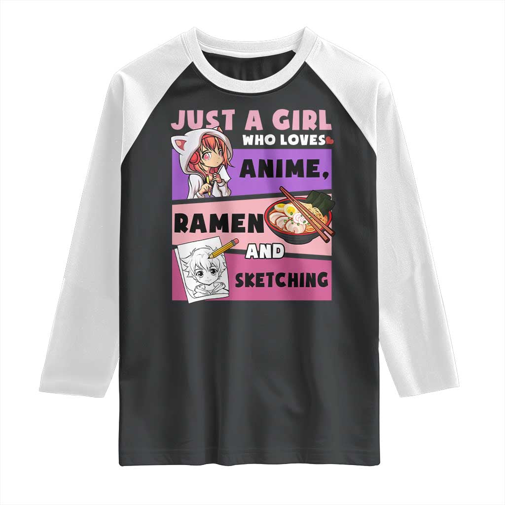 Just A Girl Who Loves Anime Ramen And Sketching Raglan Shirt Cute Japan Kawaii Otaku Manga Lover