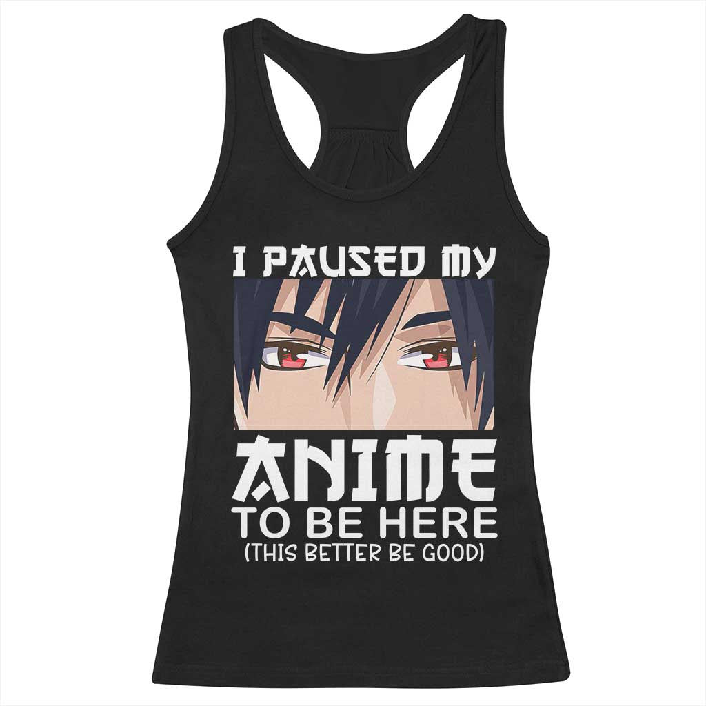 Japan Anime Manga Otaku Racerback Tank Top I Paused My Anime To Be Here Boys