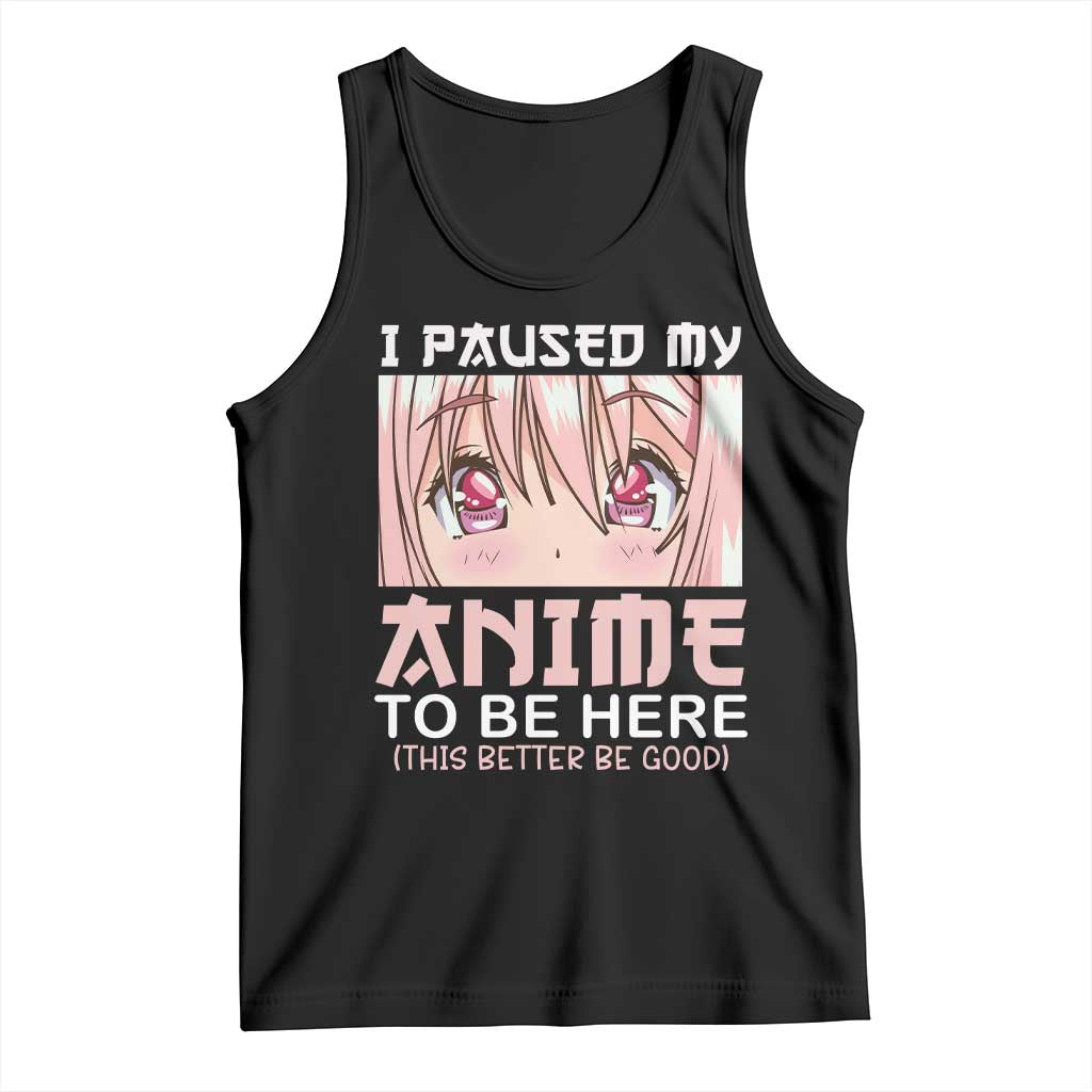 Japan Anime Manga Otaku Tank Top I Paused My Anime To Be Here Kawaii Girls