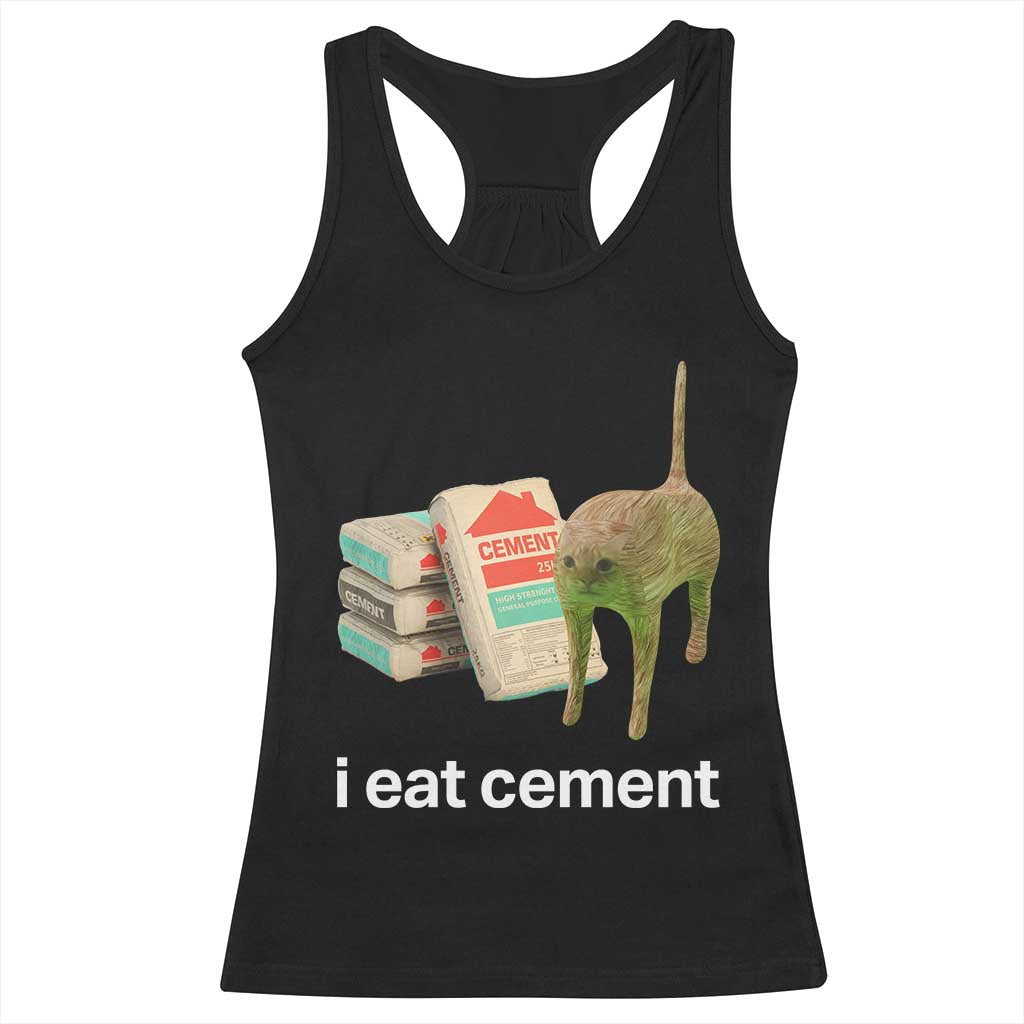 Funny Cursed Cat Meme Racerback Tank Top I Eat Cement Oddly Specific Dank Meme