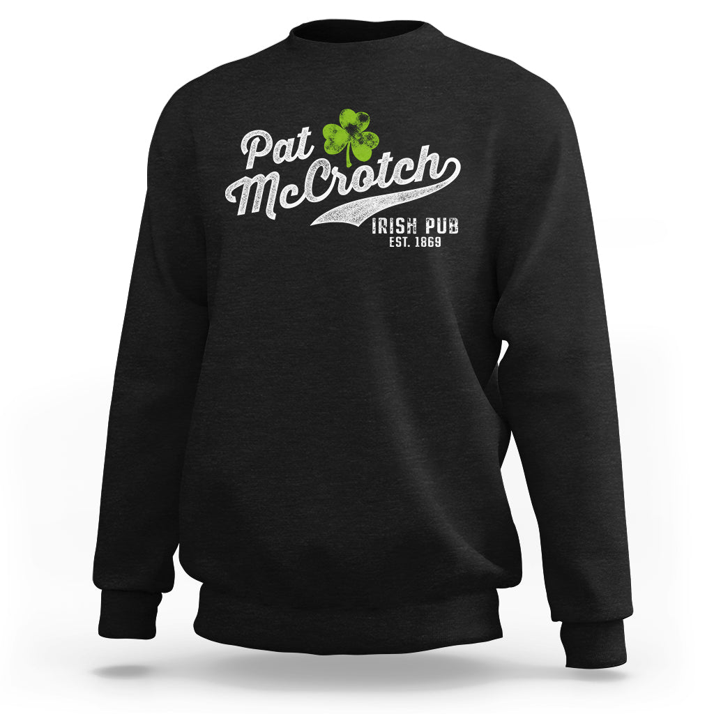 Pat McCrotch Funny Dirty Adult Humor Irish St Patrick's Day Sweatshirt - Wonder Print Shop