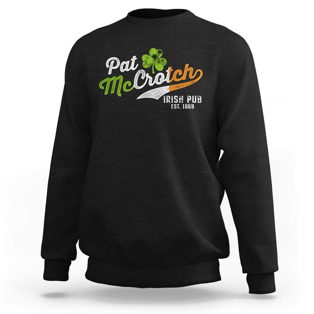 Green Pat McCrotch Funny Dirty Adult Humor Irish St Patrick's Day Sweatshirt - Wonder Print Shop