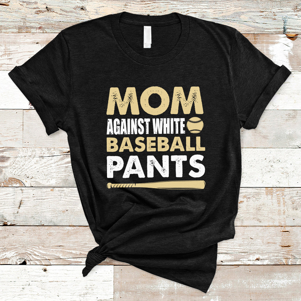 Moms Against White Baseball Pants Funny Mom Life Mother's Day Gifts T-Shirt - Wonder Print Shop