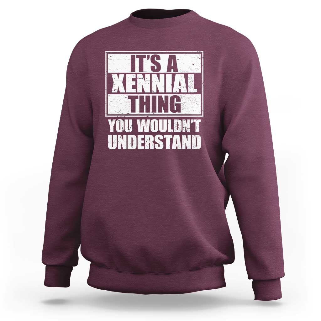 It's A Xennial Thing You Wouldn't Understand Sweatshirt Distressed Retro Graphic