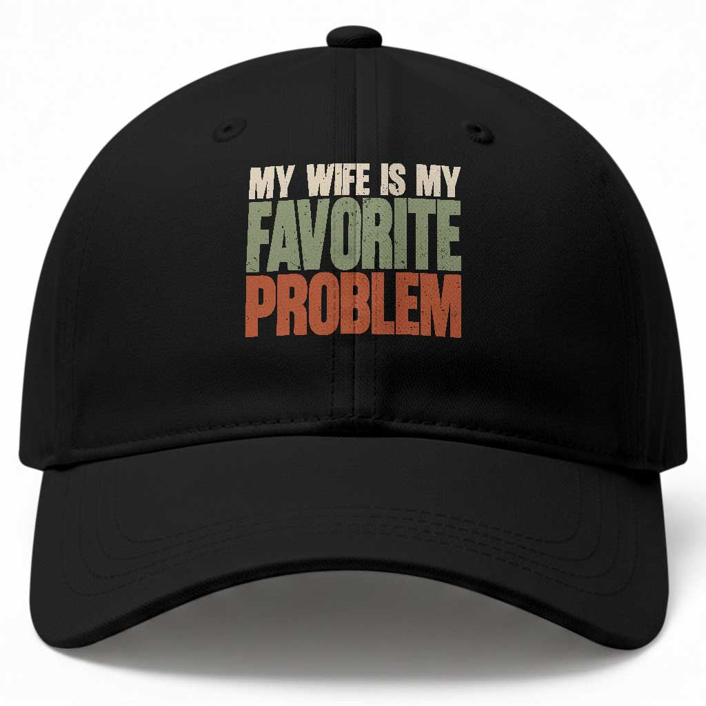 My Wife Is My Favorite Problem Vintage Typogaphy Baseball Cap Sarcastic Husband Marriage Humor