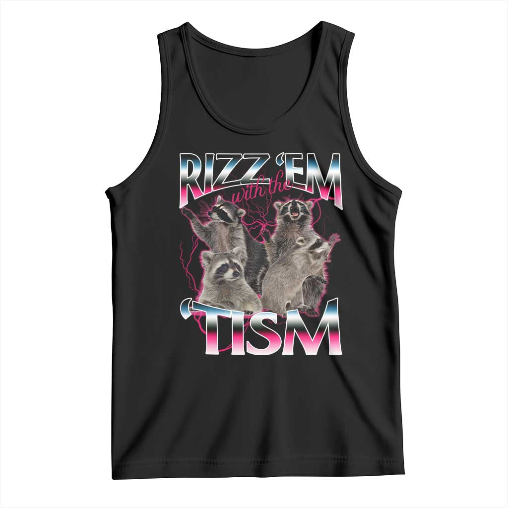 Funny Autism Raccoon Meme Tank Top Rizz Em With The Tism Autistic Raccoons