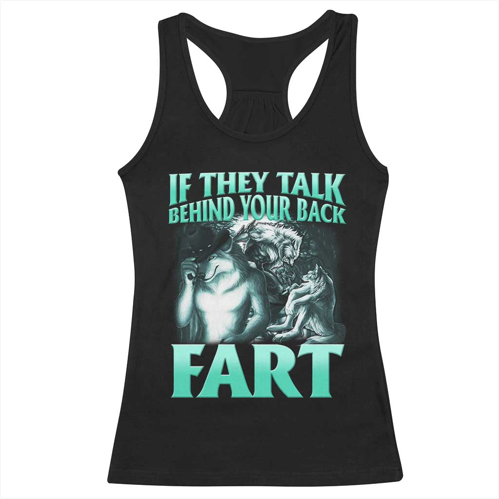 Funny Alpha Wolf Meme Racerback Tank Top If They Talk Behind Your Back Fart Humorous Cringe