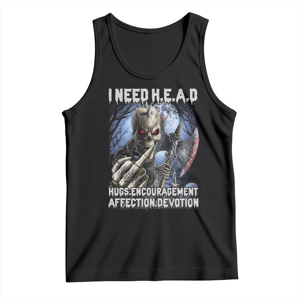 Funny Cringe Hard Skeleton Meme Tank Top I Need HEAD Hugs Encouragement Affection Devotion Middle Finger Edgy Hard Cringe