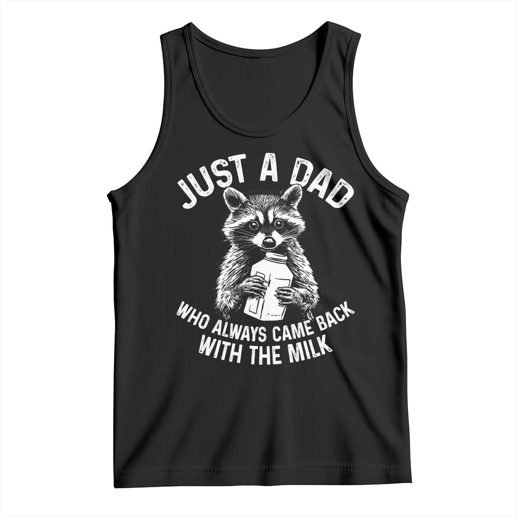 Funny Raccoon Dad Meme Tank Top Just A Dad Who Always Came Back With The Milk Father Birthday Father's Day