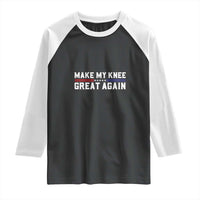 Raglan baseball shirt with black body, white sleeves, and 'Make My Knee Great Again' print