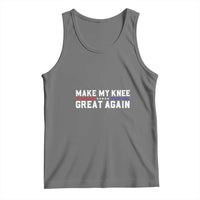 Dark gray tank top with front graphic text 'MAKE MY KNEE GREAT AGAIN'