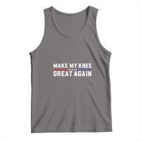 Gray tank top with crew neck and "MAKE MY KNEE GREAT AGAIN" graphic