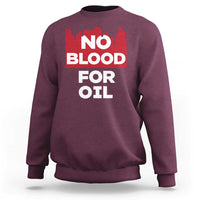 No Blood for Oil Sweatshirt Anti-War Resource Exploitation - Wonder Print Shop