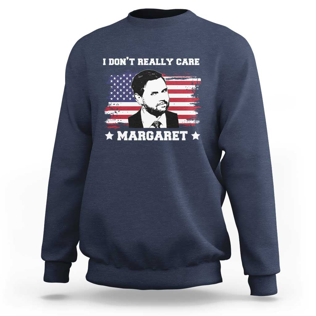 Funny JD Vance Sweatshirt I Don't Really Care Margaret American Flag