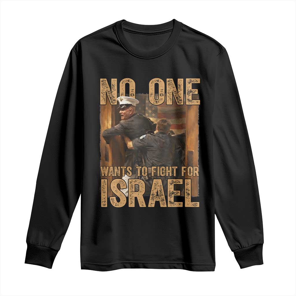 No One Wants To Fight For Israel Long Sleeve Shirt America First Veteran Message Anti War