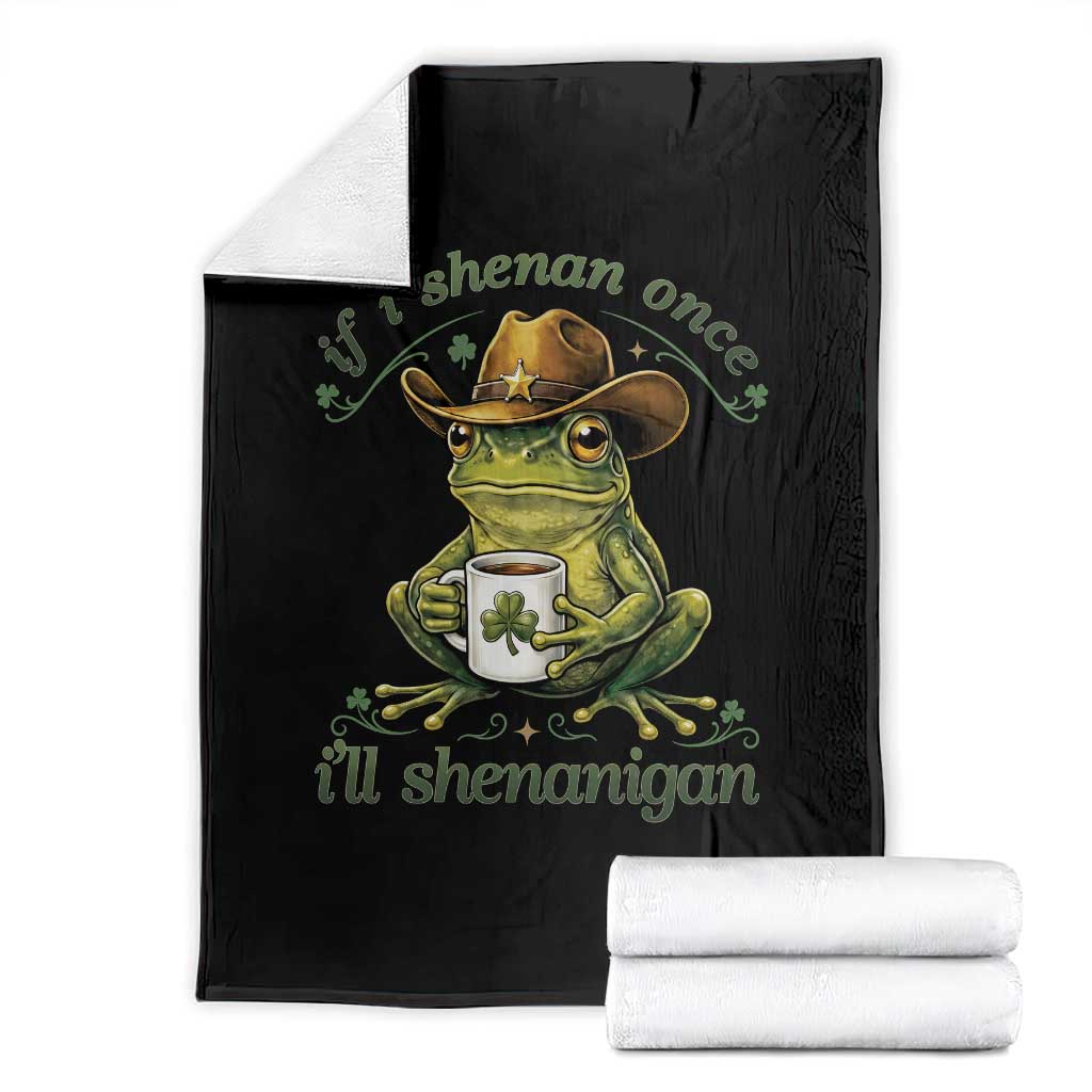 If I Shenan Once I Will Shenanigan Funny Frog Cowboy Throw Blanket St Patricks Day Shenanigans Humor