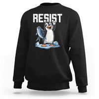 Funny Penguin Resist Sweatshirt Resist Penguin Activism