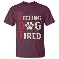 Feeling Dog Tired T Shirt FDT Dogs Paw Sarcasm