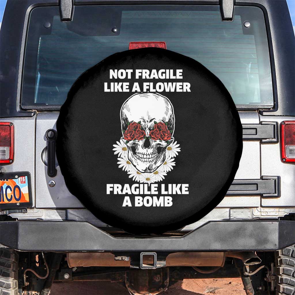 Floral Skull Spare Tire Cover Not Fragile Like A Flower Fragile Like A Bomb