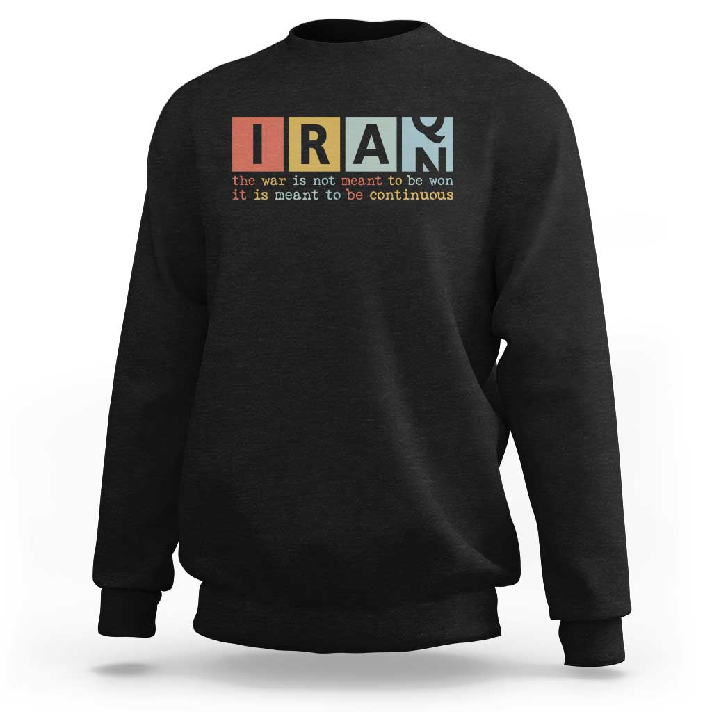 Iran The War Is Meant To Be Continuous Vintage Graphic Sweatshirt Orwell Quotes Geopolitical Satire