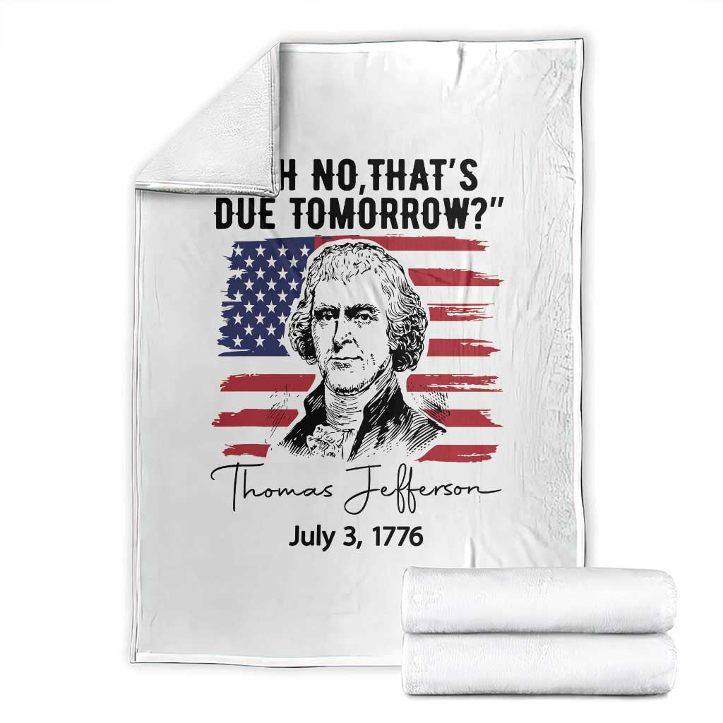 Thomas Jefferson July 3 1776 Historical Meme Throw Blanket Oh No That is Due Tomorrow