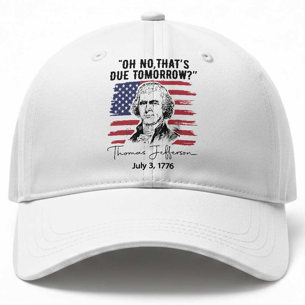 Thomas Jefferson July 3 1776 Historical Meme Baseball Cap Oh No That is Due Tomorrow