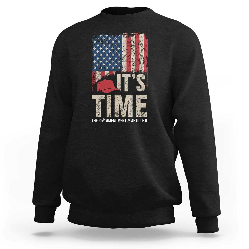 It's Time The 25th Amendment Sweatshirt Article II Red Hat Distressed American Flag Graphic
