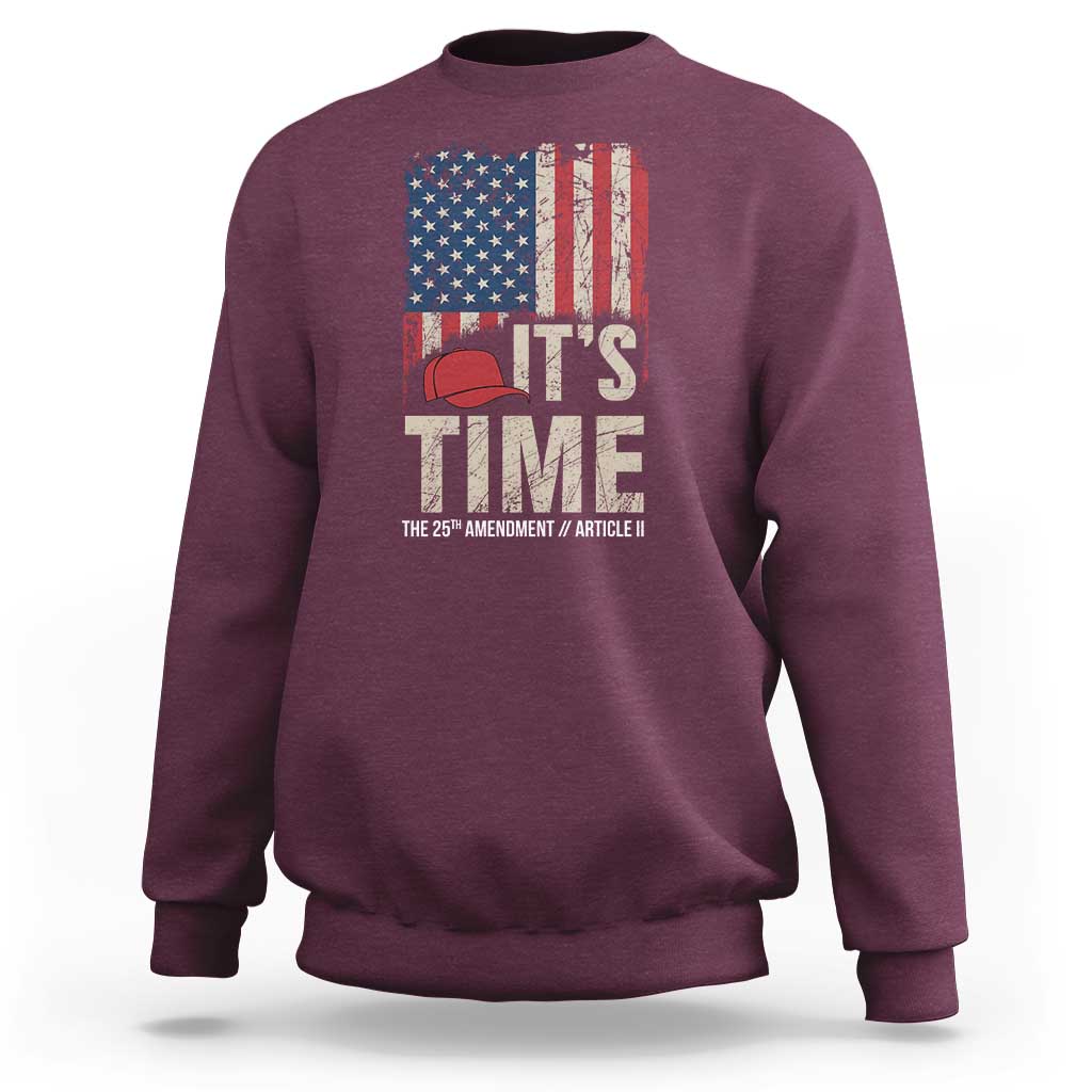 It's Time The 25th Amendment Sweatshirt Article II Red Hat Distressed American Flag Graphic