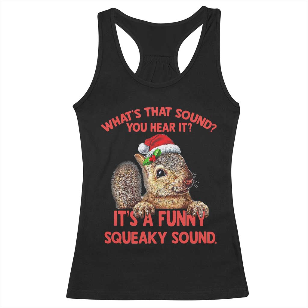 Christmas Squirrel Racerback Tank Top It's A Funny Squeaky Sound Xmas Things