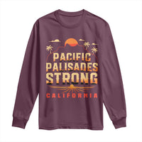 Maroon long-sleeve crewneck shirt with “Pacific Palisades Strong California” graphic