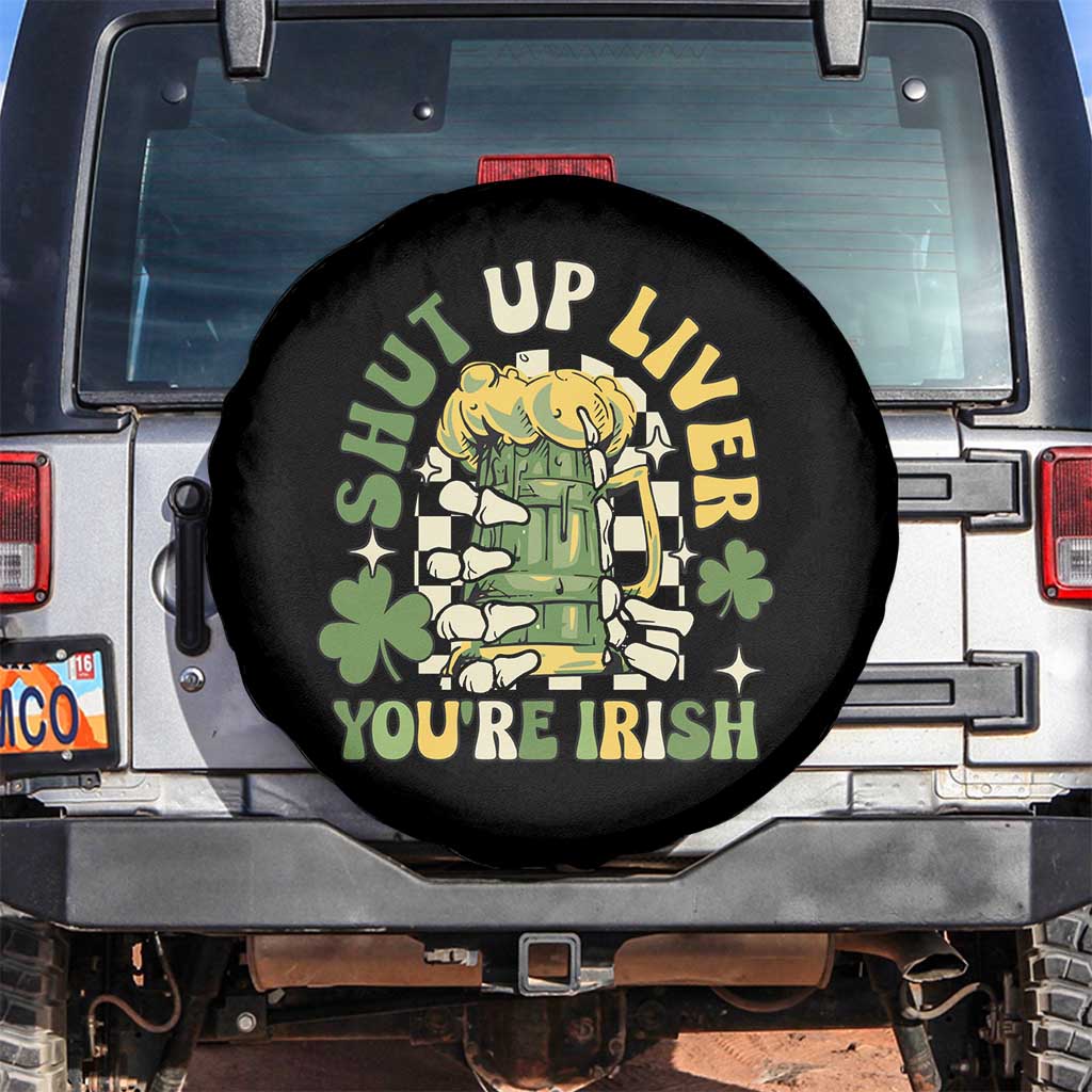 Funny St Patricks Day Spare Tire Cover Beer Drinking Shut Up Liver You're Irish