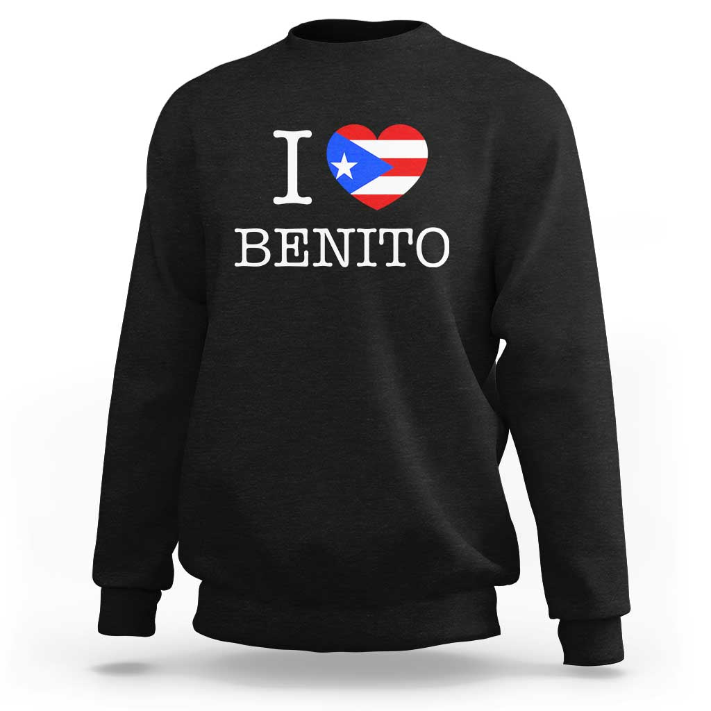 I Love Benito Puerto Rico Flag Heart Sweatshirt Boricua Music Fan Game Day Everyday