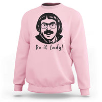 Funny Do It Lady Sweatshirt Mustache Guy Meme Parody - Wonder Print Shop