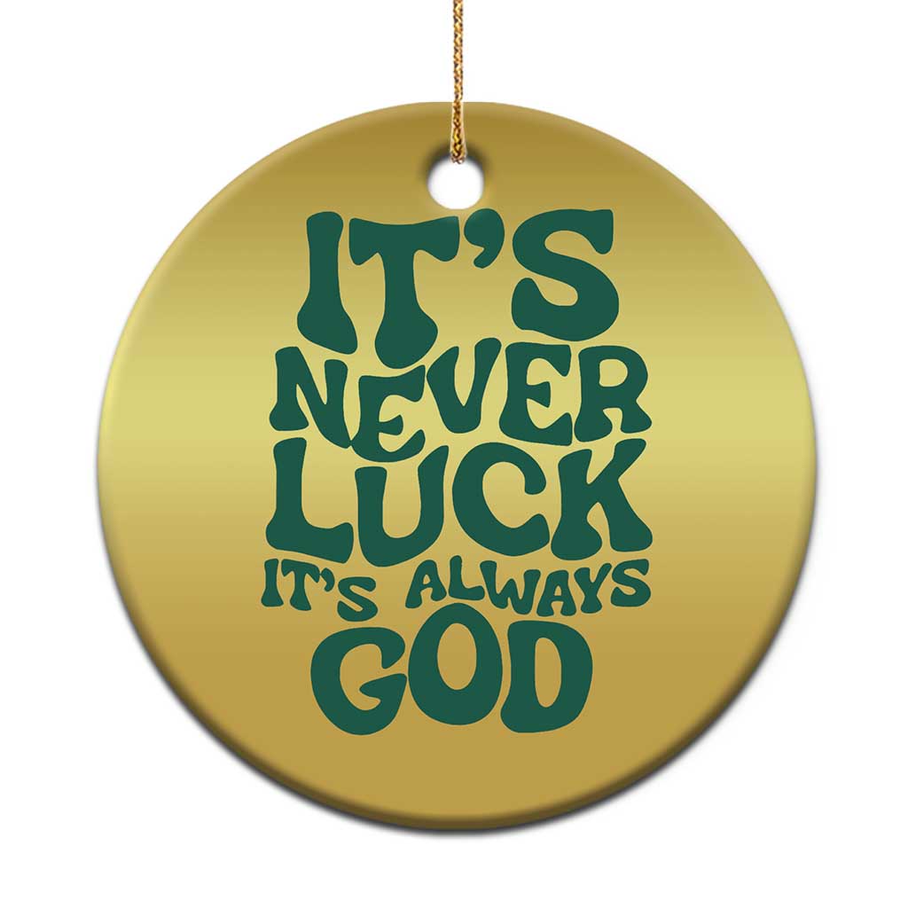 Funny Christian Faith Christmas Ornament It's Never Luck It's Always God - Wonder Print Shop