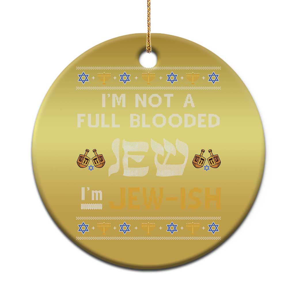 Funny Jewish Christmas Ornament I'm Not Full Blooded Jew I'm Jewish Chanukah Ugly Sweater Hanukkah - Wonder Print Shop