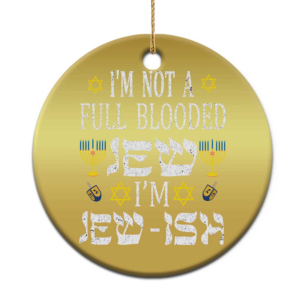 Funny Jewish Hanukkah Christmas Ornament I'm Not Full Blooded Jew I'm Jewish Chanukah - Wonder Print Shop