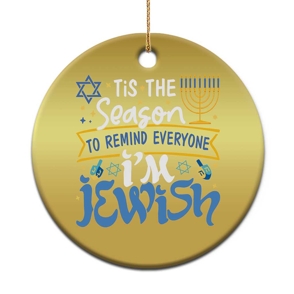 Funny Jewish Hanukkah Christmas Ornament Tis The Season To Remind Everyone Im Jewish - Wonder Print Shop