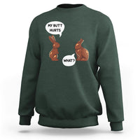 Forest green crewneck sweatshirt with bunny graphic: 'MY BUTT HURTS' and 'WHAT?'