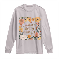 Foxtrots Deltas Tangos Boho Floral Long Sleeve Shirt Funny Offensive