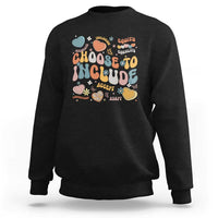 Autism Acceptance Sweatshirt Choose To Include Inclusion Matters