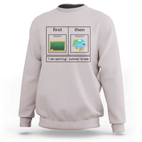 Ice gray crewneck sweatshirt with “first teach then beach” graphic and “I am earning: summer break”
