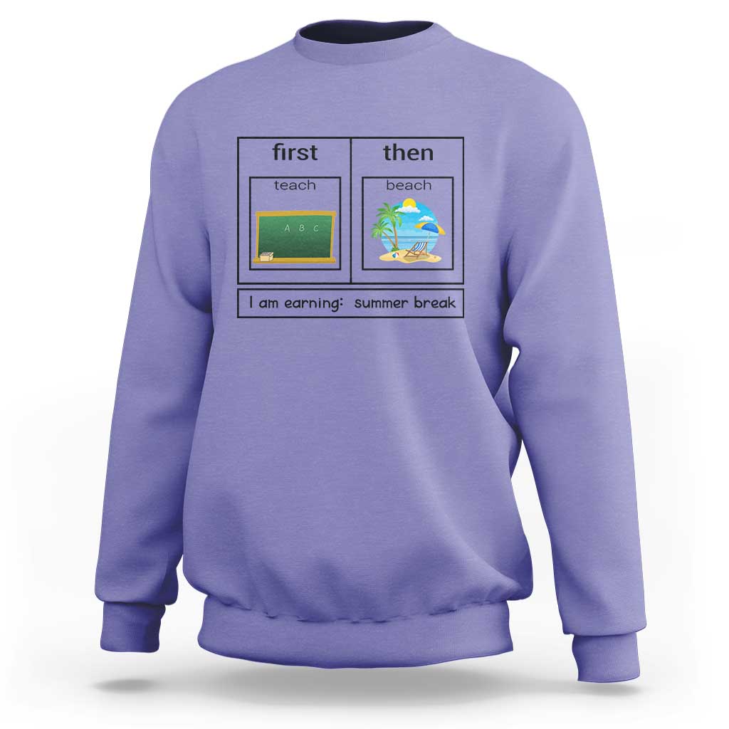 Violet crewneck sweatshirt with “first teach then beach” graphic and “I am earning: summer break”