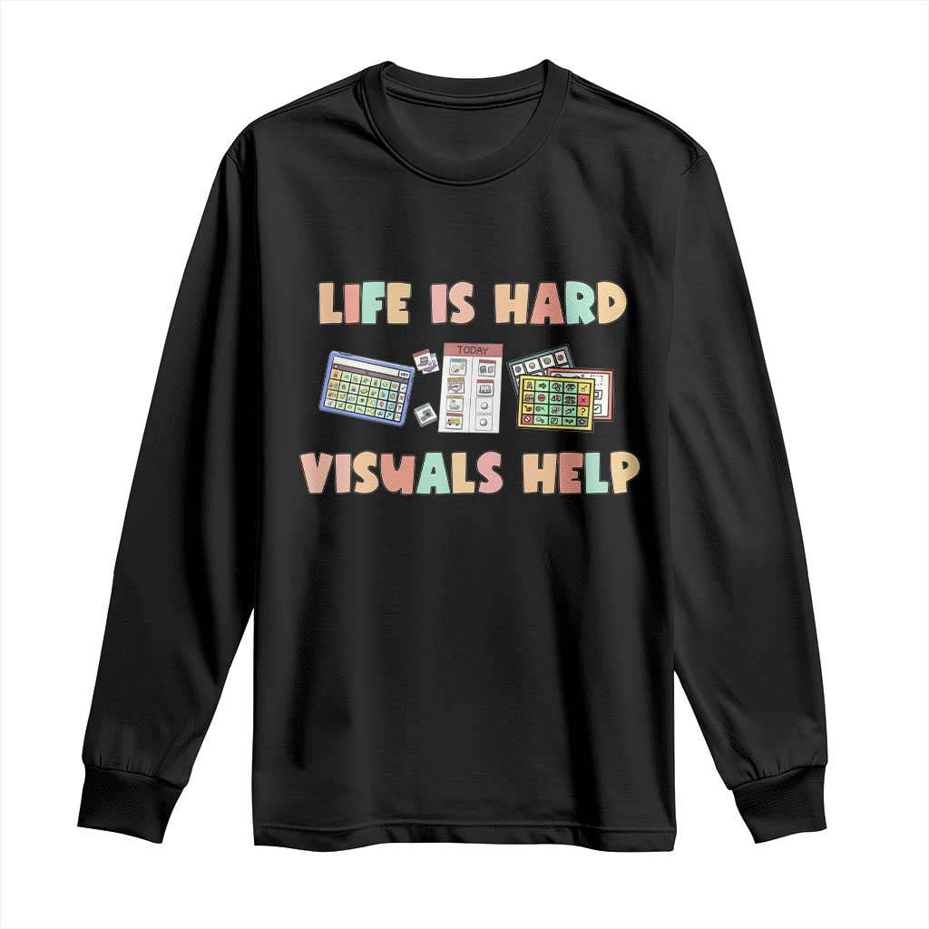 Black long-sleeve shirt with 'Life Is Hard, Visuals Help' graphic print