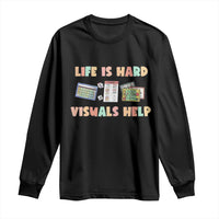 Black long-sleeve shirt with 'Life Is Hard, Visuals Help' graphic print