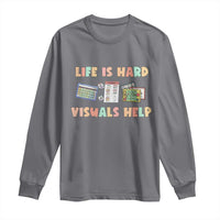 Charcoal gray long-sleeve shirt with 'Life Is Hard, Visuals Help' graphic print