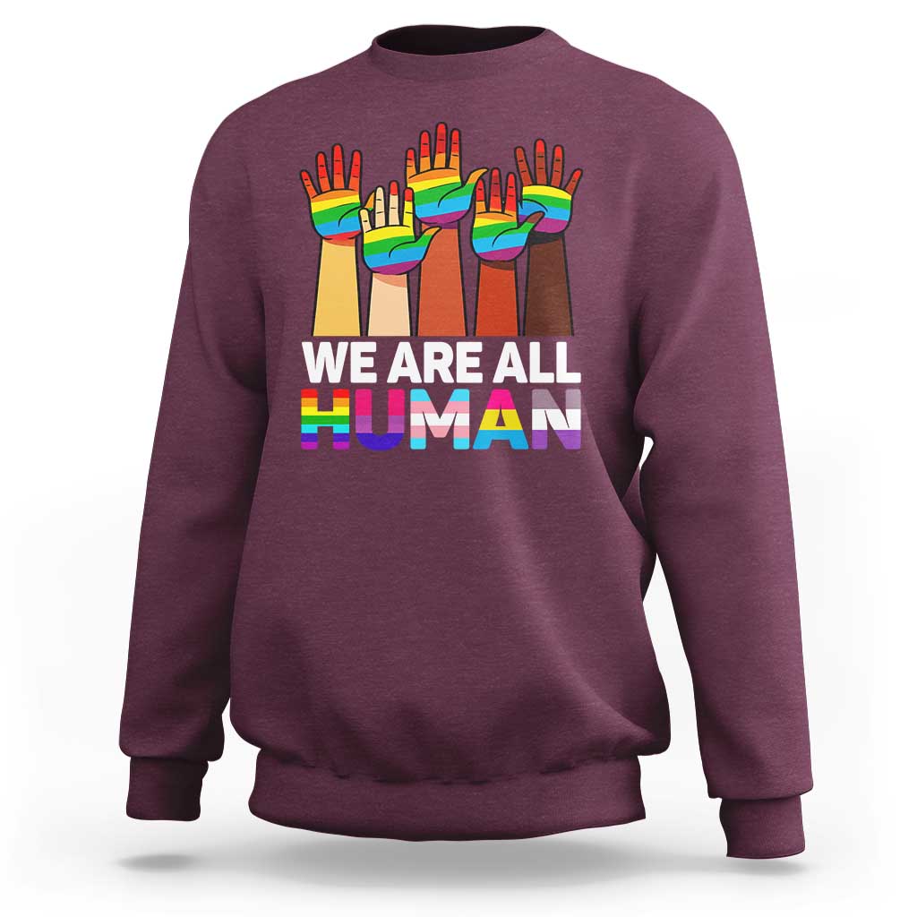 We Are All Human Rainbow Hands Sweatshirt LGBTQ+ Unity Equality Pride Month - Wonder Print Shop